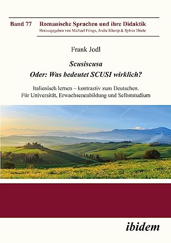 Scusiscusa. Oder: Was bedeutet SCUSI wirklich?: Italienisch lernen – kontrastiv zur Muttersprache. Für Universität, Erwachsenenbildung und Selbststudium (Romanische Sprachen und ihre Didaktik)