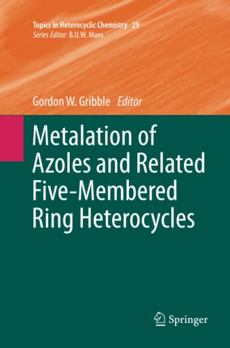 Metalation of Azoles and Related Five-Membered Ring Heterocycles (Topics in Heterocyclic Chemistry, Band 29)
