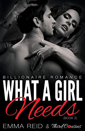 What A Girl Needs (Billionaire Romance) (Book 2) ((An Alpha Billionaire Romance), Band 2)