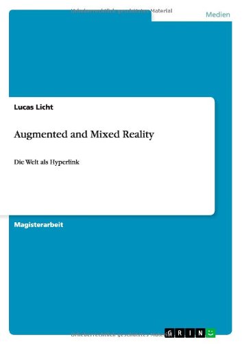 Augmented and Mixed Reality: Die Welt als Hyperlink