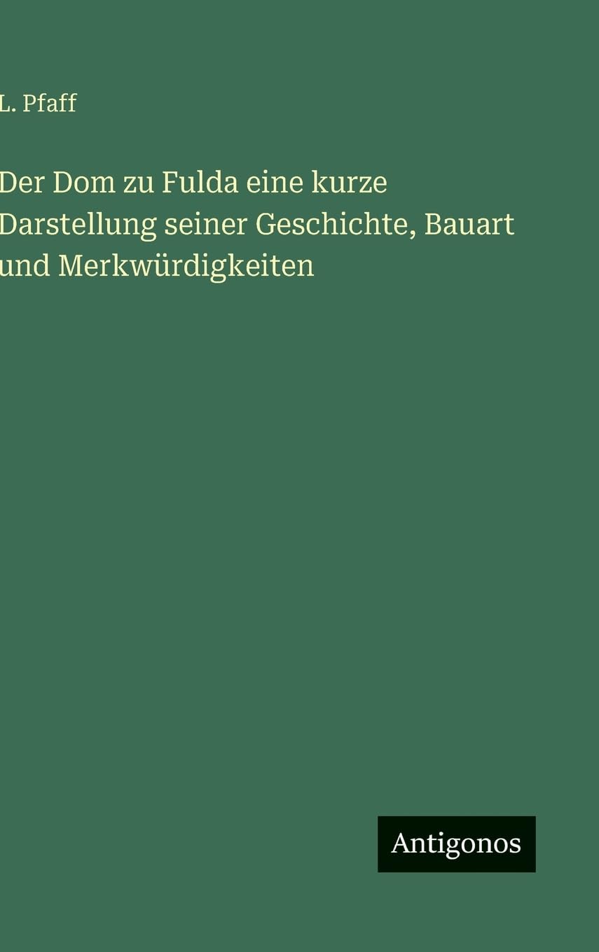 Der Dom zu Fulda eine kurze Darstellung seiner Geschichte, Bauart und Merkwürdigkeiten
