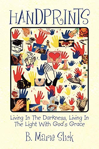 Handprints: Living In The Darkness, Living In The Light With God's Grace