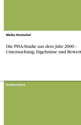 Die PISA-Studie aus dem Jahr 2000 - Untersuchung, Ergebnisse und Bewertung