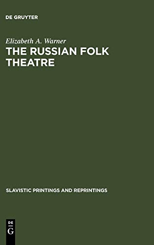 The Russian Folk Theatre (Slavistic Printings and Reprintings, 104)