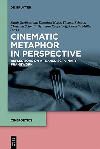 Cinematic Metaphor in Perspective: Reflections on a Transdisciplinary Framework (Cinepoetics – English edition, Band 5)