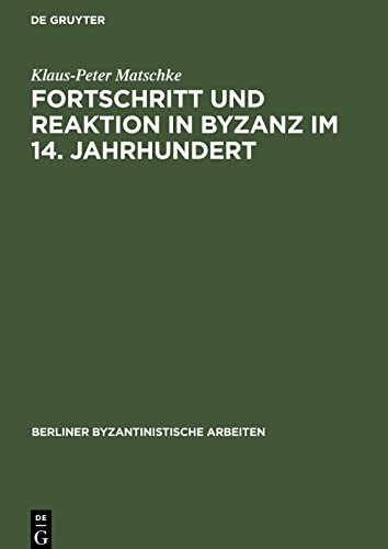 Fortschritt und Reaktion in Byzanz im 14. Jahrhundert: Konstantinopel in der Bürgerkriegsperiode von 1341 bis 1354