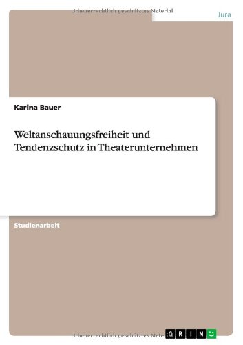 Weltanschauungsfreiheit und Tendenzschutz in Theaterunternehmen