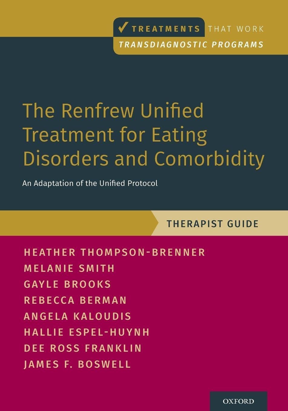 Renfrew Unified Treatment for Eating Disorders and Comorbidity: An Adaptation of the Unified Protocol, Therapist Guide (Treatments That Work)