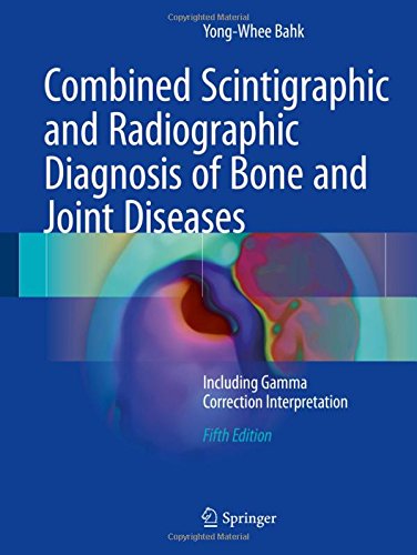 Combined Scintigraphic and Radiographic Diagnosis of Bone and Joint Diseases: Including Gamma Correction Interpretation