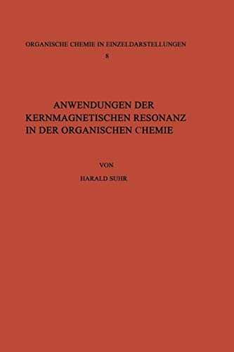 Anwendungen der Kernmagnetischen Resonanz in der Organischen Chemie (Organische Chemie in Einzeldarstellungen) (German Edition) (Organische Chemie in Einzeldarstellungen, 8, Band 8)