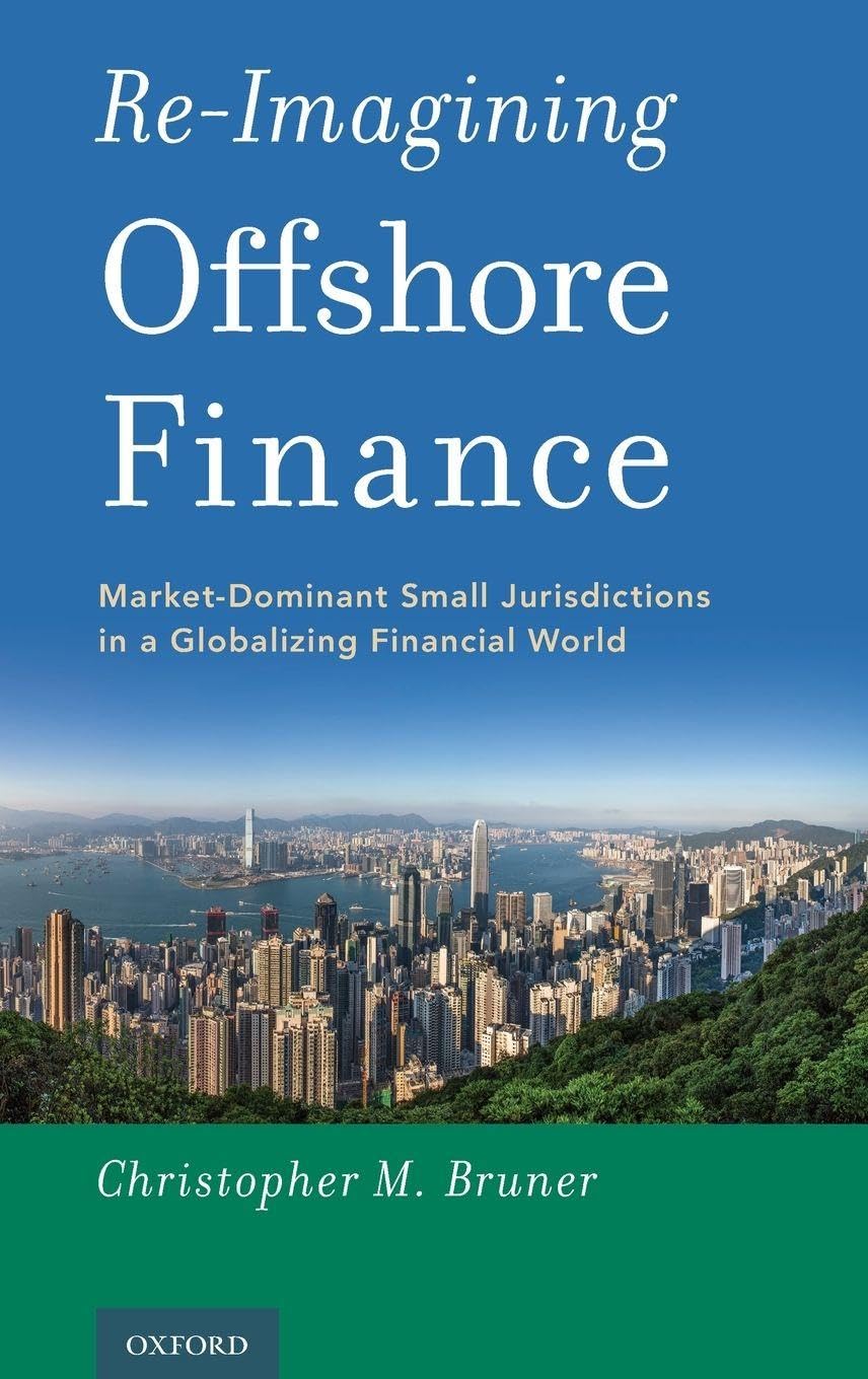 Re-Imagining Offshore Finance: Market-Dominant Small Jurisdictions in a Globalizing Financial World