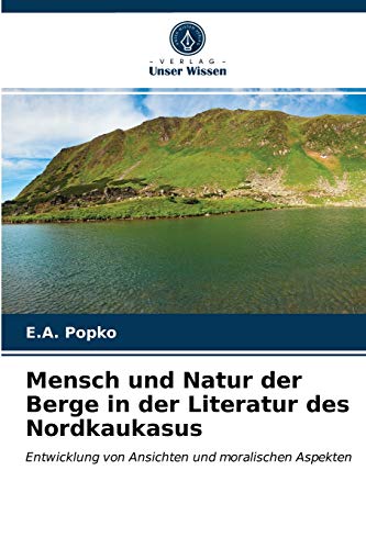 Mensch und Natur der Berge in der Literatur des Nordkaukasus: Entwicklung von Ansichten und moralischen Aspekten