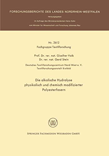 Die alkalische Hydrolyse physikalisch und chemisch modifizierter Polyesterfasern (Forschungsberichte des Landes Nordrhein-Westfalen, 2612, Band 2612)