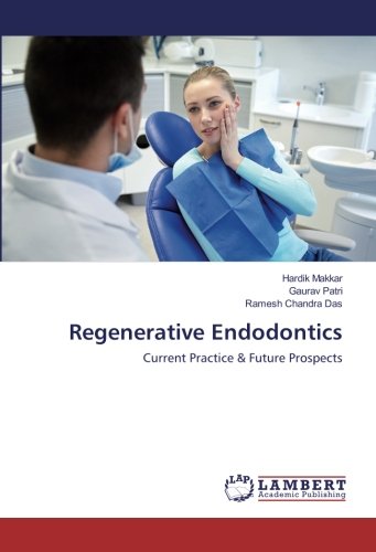 Regenerative Endodontics: Current Practice & Future Prospects