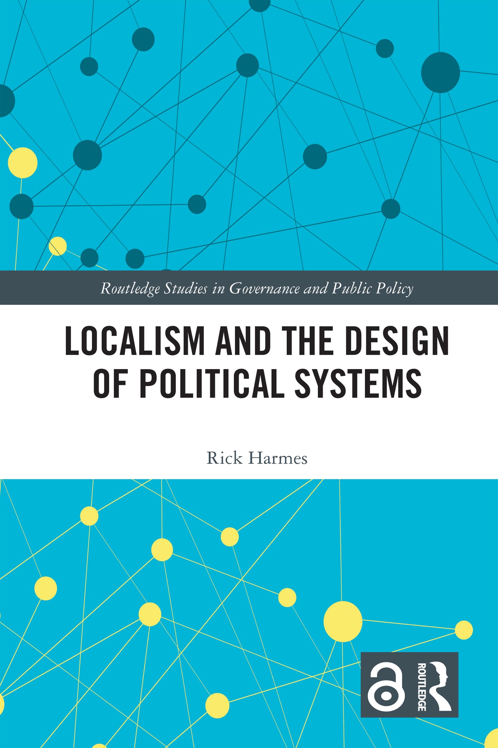 Localism and the Design of Political Systems (Routledge Studies in Governance and Public Policy)