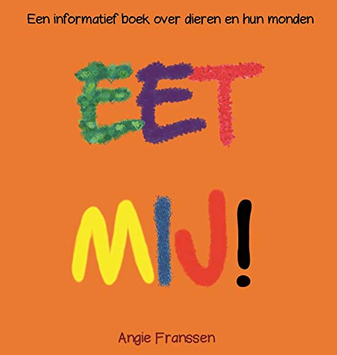 EET MIJ!: Een informatief boek over dieren en hun monden (Natuurcultuur Serie, Band 3)