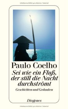 Sei wie ein Fluß, der still die Nacht durchströmt. Neue Geschichten und Gedanken 1998-2005