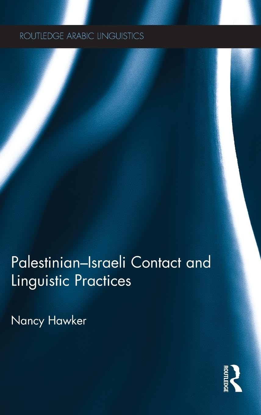 Palestinian-Israeli Contact and Linguistic Practices (Routledge Arabic Linguistics, 9, Band 9)
