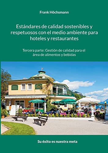 Estándares de calidad sostenibles y respetuosos con el medio ambiente para hoteles y restaurantes: Tercera parte: gestión de calidad para el área de restaurante