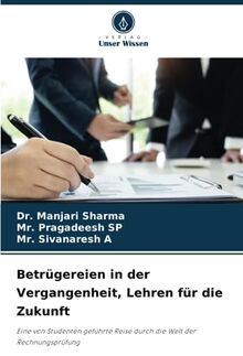 Betrügereien in der Vergangenheit, Lehren für die Zukunft: Eine von Studenten geführte Reise durch die Welt der Rechnungsprüfung