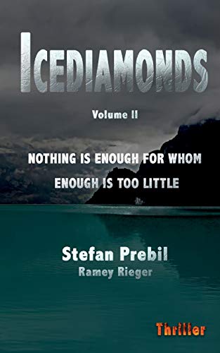 Icediamonds Trilogy Volume 2: Nothing is enough for whom enough is too little (Eisdiamanten)