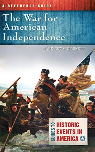 War for American Independence, The: A Reference Guide (Guides to Historic Events in America)