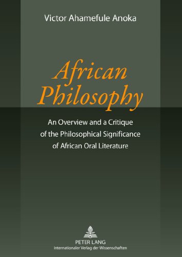 African Philosophy: An Overview and a Critique of the Philosophical Significance of African Oral Literature