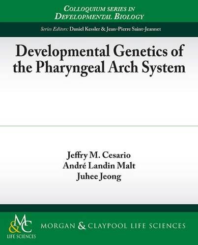 Developmental Genetics of the Pharyngeal Arch System (Colloquium Series on Developmental Biology, Band 6)