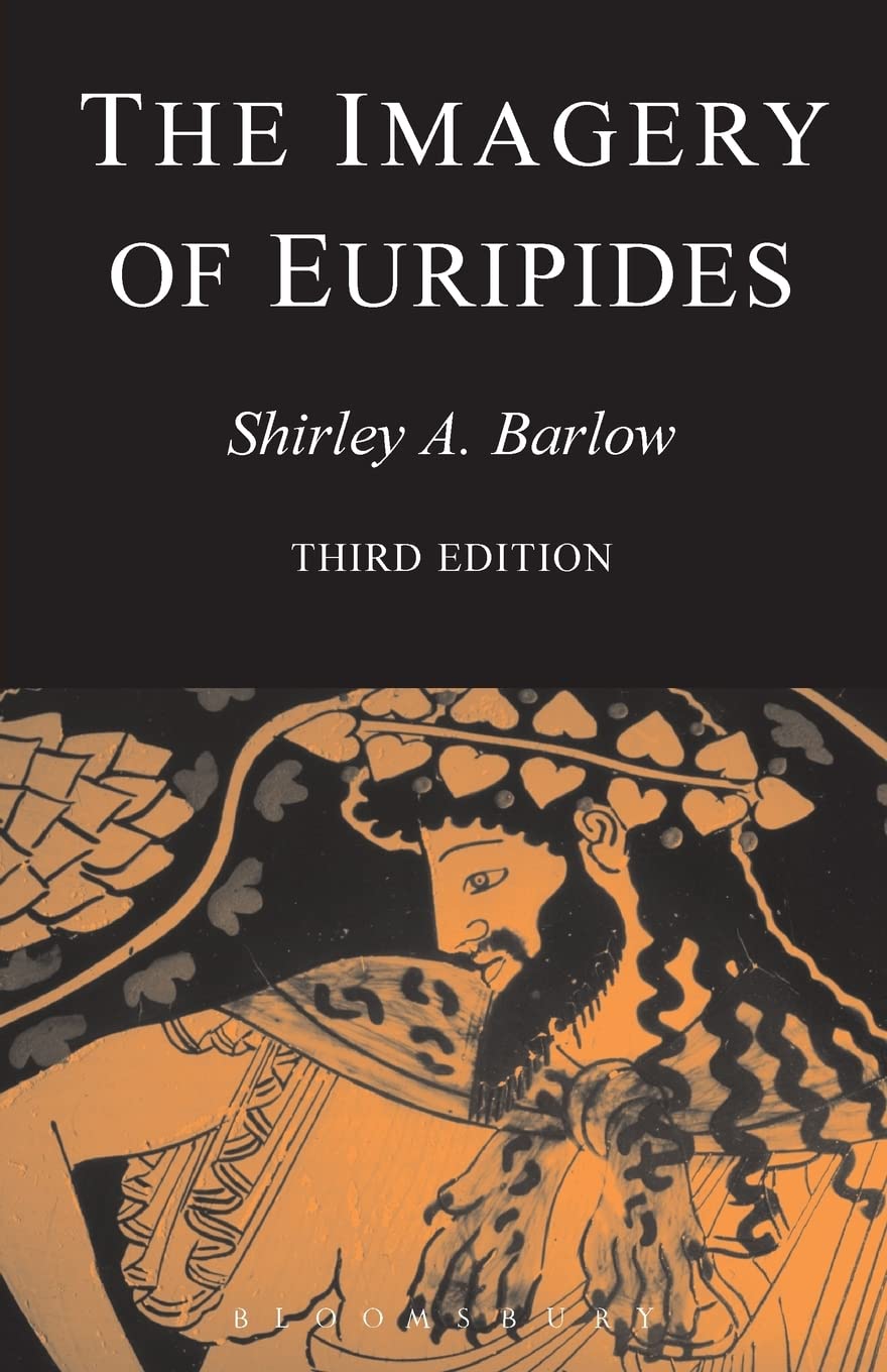 The Imagery of Euripides: A Study in the Dramatic Use of Pictorial Language (Bcpaperbacks)