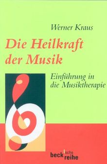 Die Heilkraft der Musik. Einführung in die Musiktherapie