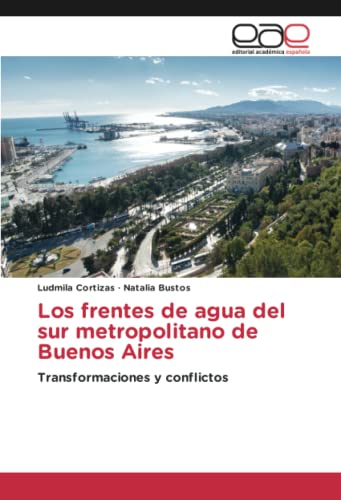 Los frentes de agua del sur metropolitano de Buenos Aires: Transformaciones y conflictos