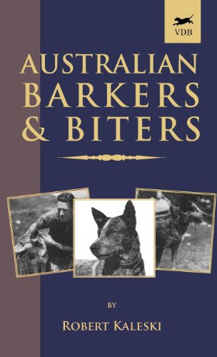 Australian Barkers and Biters (A Vintage Dog Books Breed Classic)