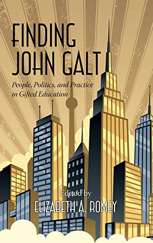 Finding John Galt: People, Politics, and Practice in Gifted Education (Hc) (Stress and Quality of Working Life)