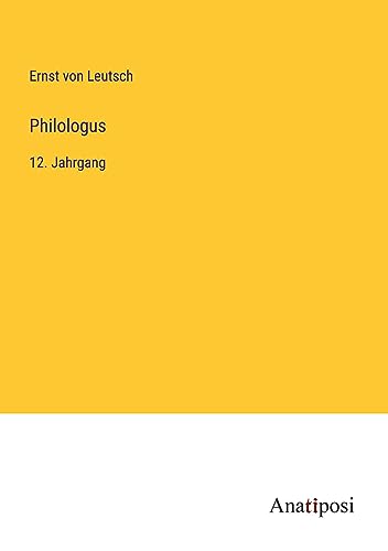 Philologus: 12. Jahrgang