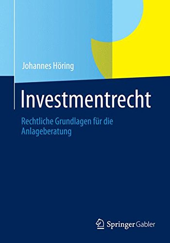 Investmentrecht: Rechtliche Grundlagen für die Anlageberatung (German Edition)