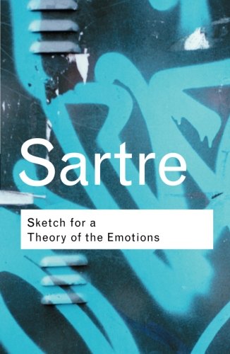 Sketch for a Theory of the Emotions (Routledge Classics (Paperback))