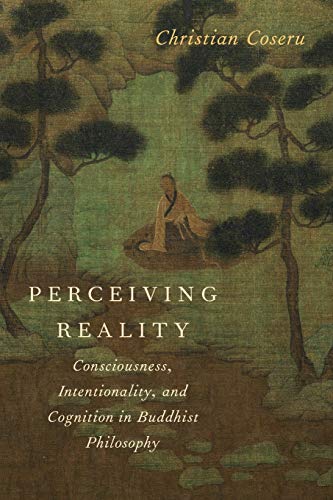 Perceiving Reality: Consciousness, Intentionality, and Cognition in Buddhist Philosophy