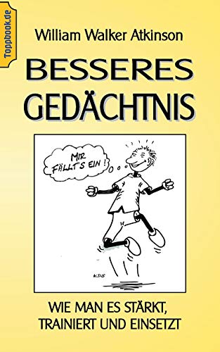Besseres Gedächtnis: Wie man es stärkt, trainiert und einsetzt (Toppbook Ratgeber)