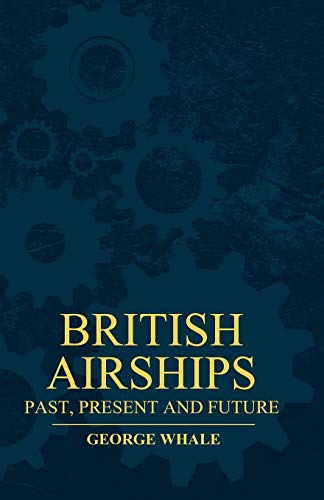 British Airships - Past, Present and Future