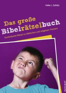 Das große Bibelrätselbuch: Kunterbunte Rätsel zu biblischen und religiösen Themen