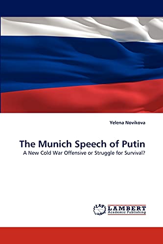The Munich Speech of Putin: A New Cold War Offensive or Struggle for Survival?