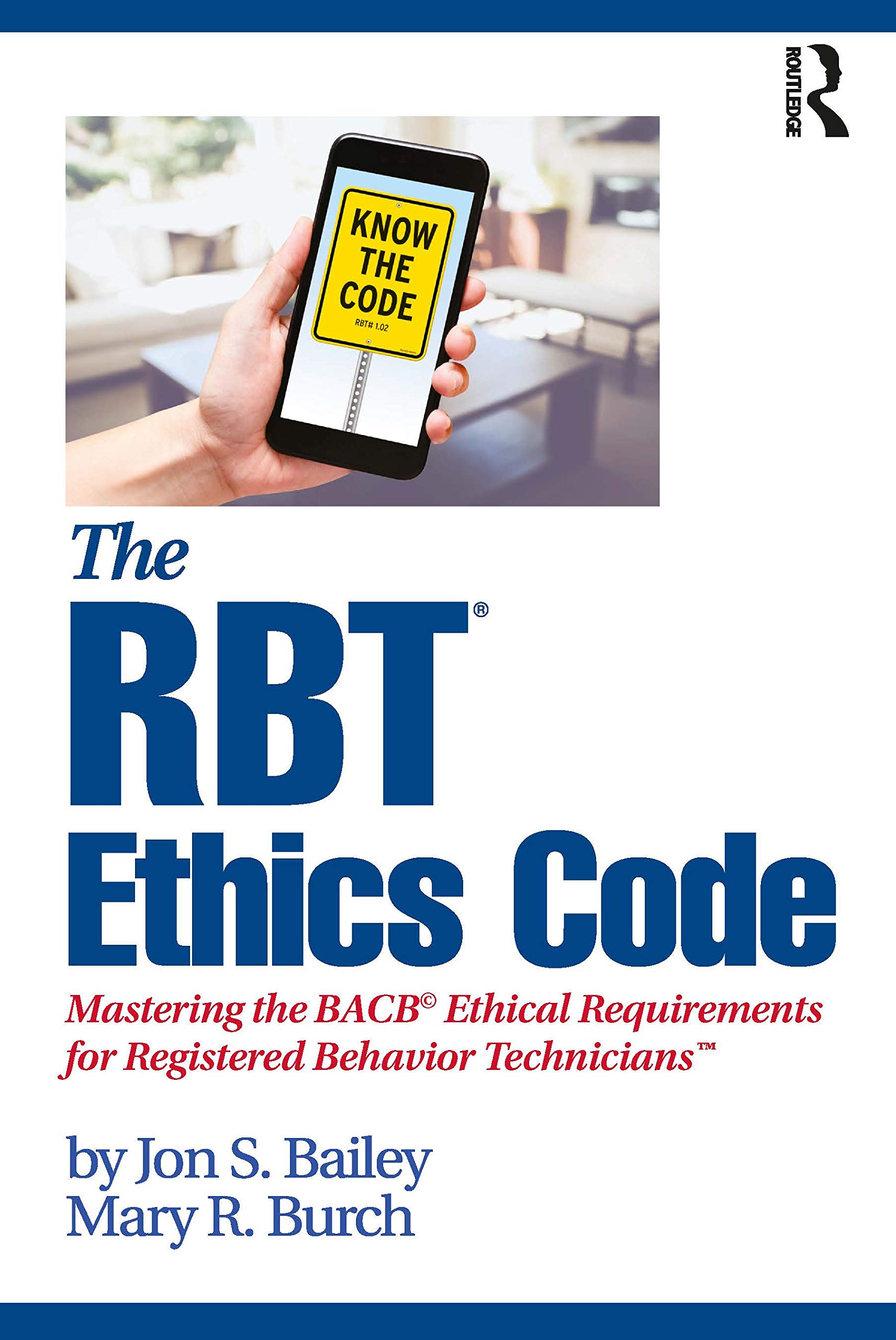 The RBT® Ethics Code: Mastering the BACB(c) Ethical Requirements for Registered Behavior Technicians(TM)