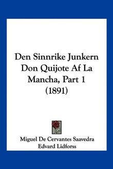 Den Sinnrike Junkern Don Quijote Af La Mancha, Part 1 (1891)