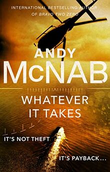 Whatever It Takes: The thrilling new novel from bestseller Andy McNab (Nick Stone, Band 20)