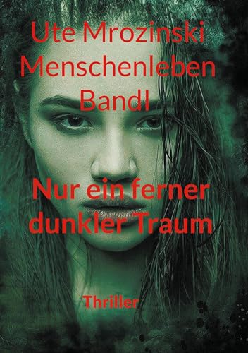 Menschenleben - Band 1: Nur ein ferner, dunkler Traum