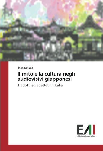 Il mito e la cultura negli audiovisivi giapponesi: Tradotti ed adattati in Italia
