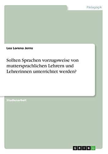 Sollten Sprachen vorzugsweise von muttersprachlichen Lehrern und Lehrerinnen unterrichtet werden?