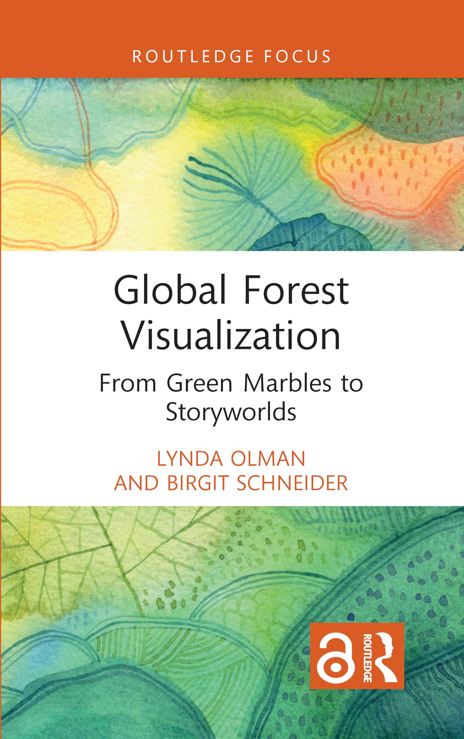 Global Forest Visualization: From Green Marbles to Storyworlds (Routledge Focus on Environment and Sustainability)