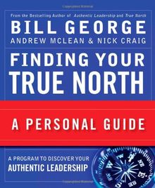 Finding Your True North: A Personal Guide (Warren Bennis Signature Books)