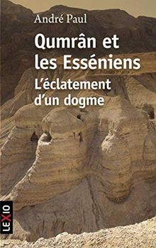 Qumrân et les Esséniens : l'éclatement d'un dogme